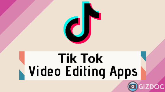 11 Best Android Apps To Edit Tiktok Videos Like A Pro Gizdoc